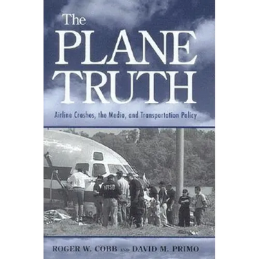 The Plane Truth: Airline Crashes, the Media, and Transportation Policy