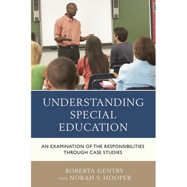 Understanding Special Education: An Examination of the Responsibilities Through Case Studies