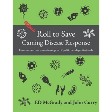 Roll to Save: Gaming Disease Response How to Construct Wargames in Support of Public Health Professionals