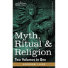 Myth, Ritual & Religion (Two Volumes in One)