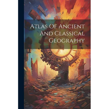 Atlas Of Ancient And Classical Geography