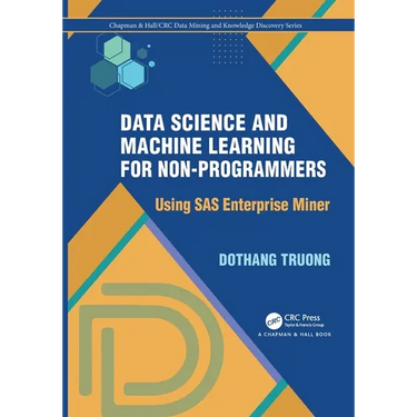 Data Science and Machine Learning for Non-Programmers: Using SAS Enterprise Miner