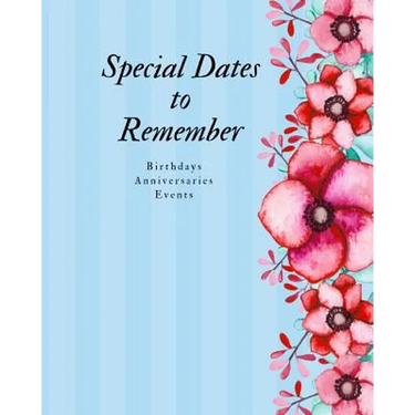 Special Dates to Remember: Birthdays Anniversaries Events - Large Print