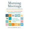 Morning Meetings for Special Education Classrooms: 101 Fun Ideas, Creative Activities and Adaptable Techniques