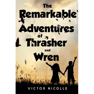 The Remarkable Adventures Of Thrasher And Wren