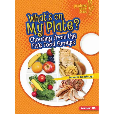 What's on My Plate?: Choosing from the Five Food Groups