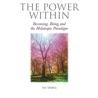 The Power Within: Becoming, Being, and the Holotropic Paradigm