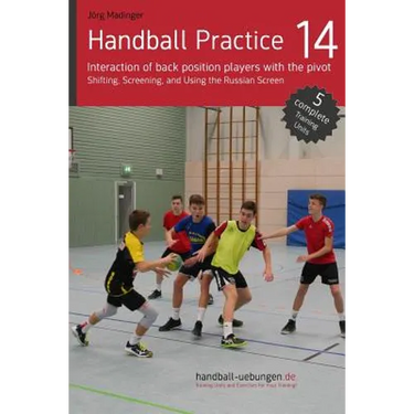 Handball Practice 14 - Interaction of back position players with the pivot: Shifting, Screening, and Using the Russian Screen