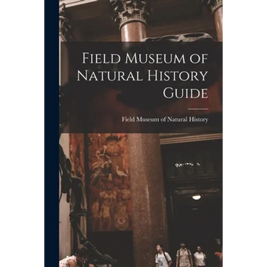 Field Museum of Natural History Guide