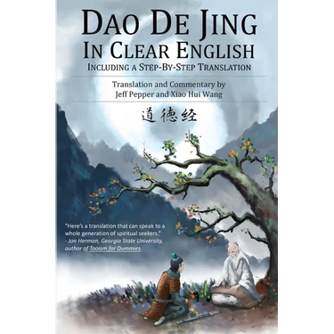 Dao De Jing in Clear English: Including a Step-by-Step Translation