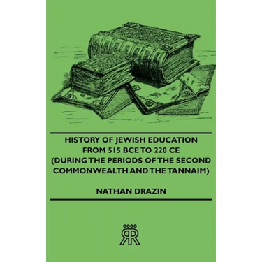 History of Jewish Education from 515 Bce to 220 CE (During the Periods of the Second Commonwealth and the Tannaim)