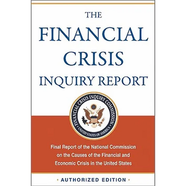 The Financial Crisis Inquiry Report, Authorized Edition: Final Report of the National Commission on the Causes of the Financial and Economic Crisis in