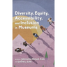 Diversity, Equity, Accessibility, and Inclusion in Museums