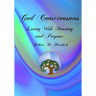 God Consciousness: Living With Meaning and Purpose