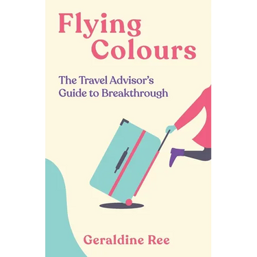 Flying Colours: The Travel Advisor's Guide to Breakthrough