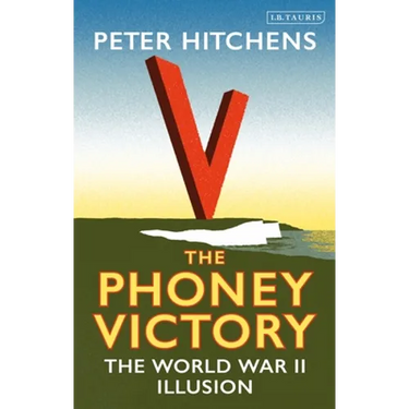 The Phoney Victory: The World War II Illusion