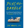 Psychobabble: Viral Mental Health Myths & the Truths to Set You Free