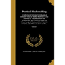 Practical Blacksmithing: A Collection of Articles Contributed at Different Times by Skilled Workmen to the Columns of "The Blacksmith and Wheel