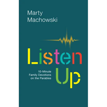 Listen Up: 10-Minute Family Devotions on the Parables