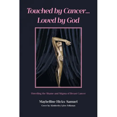 Touched by Cancer... Loved by God: Unveiling the Shame and Stigma of Breast Cancer