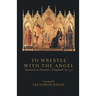 To Wrestle with the Angel: Sonnets from Petrarch's "Chapbook" of 1337