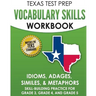 TEXAS TEST PREP Vocabulary Skills Workbook Idioms, Adages, Similes, & Metaphors: Skill-Building Practice for Grade 3, Grade 4, and Grade 5