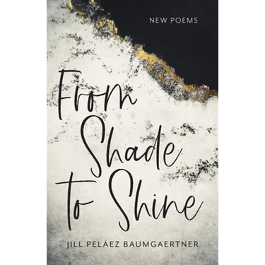 From Shade to Shine: New Poems