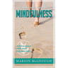 A Beginner's Guide to Mindfulness: Achieve peace with each step you take