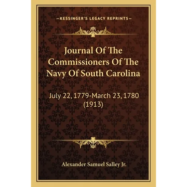 Journal Of The Commissioners Of The Navy Of South Carolina: July 22, 1779-March 23, 1780 (1913)