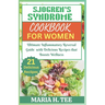 Sjogren's Syndrome Diet Cookbook for Women: Ultimate Inflammatory Reversal Guide with Delicious Recipes that Boosts Wellness