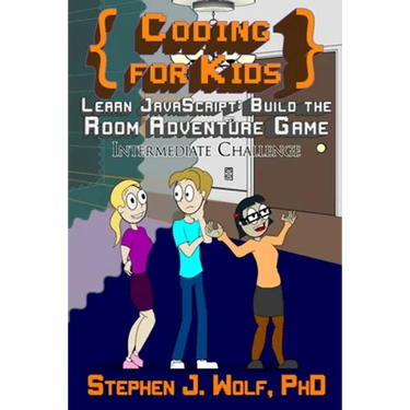 Coding for Kids: Learn JavaScript: Build the Room Adventure Game