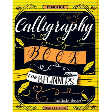 Calligraphy Book for Beginners: Practice Workbook with Guide - Basic Techniques, Hand Lettering and Projects for Learning to Letter