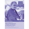 Maria Montessori, a Relevant Story - Life, Thought, Memories