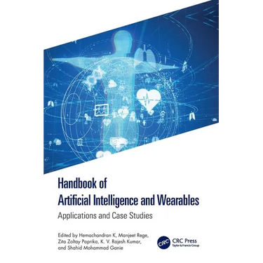 Handbook of Artificial Intelligence and Wearables: Applications and Case Studies