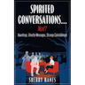 Spirited Conversations...Next?: Hauntings, Ghostly Messages, Strange Coincidences
