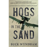 Hogs in the Sand: A Gulf War A-10 Pilot's Combat Journal