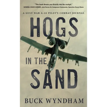 Hogs in the Sand: A Gulf War A-10 Pilot's Combat Journal