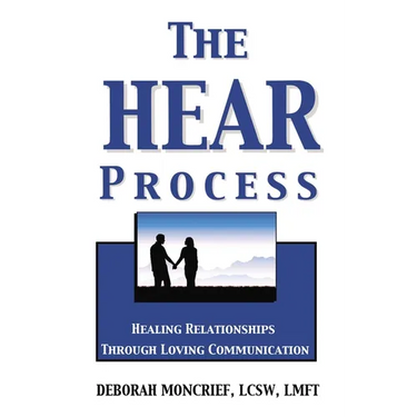 The Hear Process: Healing Relationships Through Loving Communication