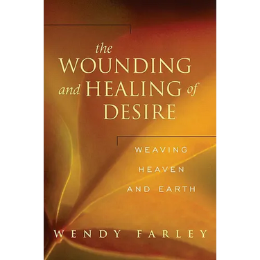 The Wounding and Healing of Desire: Weaving Heaven and Earth