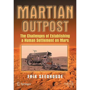 Martian Outpost: The Challenges of Establishing a Human Settlement on Mars