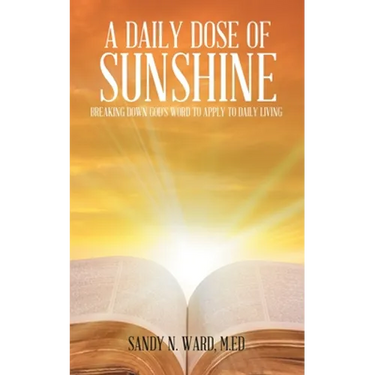 A Daily Dose of Sunshine: Breaking Down God's Word to Apply to Daily Living