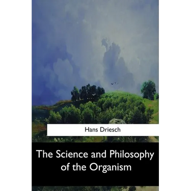 The Science and Philosophy of the Organism