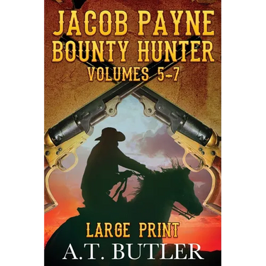 Jacob Payne, Bounty Hunter, Volumes 5 - 7 Large Print