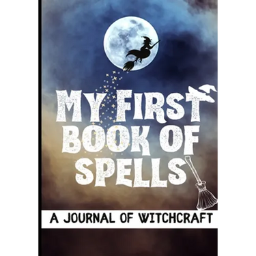 My First Book of Spells: Craft, Create and Journal Your Special Spells With Your Personal Witchcraft Journal
