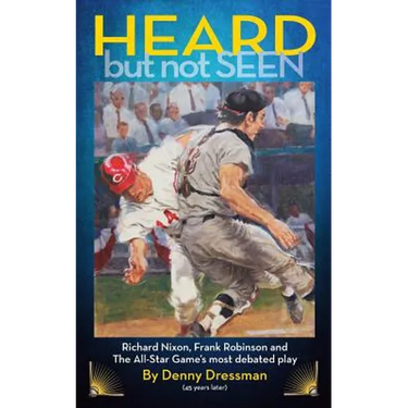 HEARD but not SEEN: Richard Nixon, Frank Robinson and The All-Star Game's most debated play
