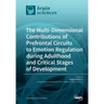 The Multi-Dimensional Contributions of Prefrontal Circuits to Emotion Regulation during Adulthood and Critical Stages of Development