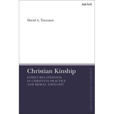 Christian Kinship: Family-Relatedness in Christian Practice and Moral Thought