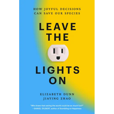 Leave the Lights on: How Joyful Decisions Can Save Our Species