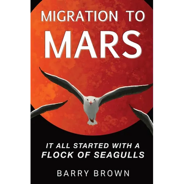 Migration to Mars: It All Started with a Flock of Seagulls