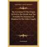 The Certainty Of The Origin Of Evil In The World And The Probable Pre Existence Of Mankind In The Fallen Angels